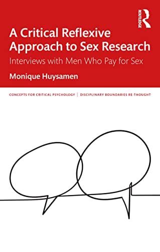 Stock image for A Critical Reflexive Approach to Sex Research: Interviews with Men Who Pay for Sex for sale by Blackwell's