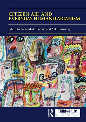 9780367554538: Citizen Aid and Everyday Humanitarianism: Development Futures? (ThirdWorlds)