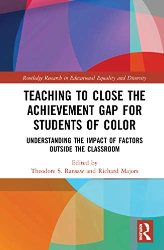 Stock image for Teaching to Close the Achievement Gap for Students of Color: Understanding the Impact of Factors Outside the Classroom (Routledge Research in Educational Equality and Diversity) for sale by Chiron Media