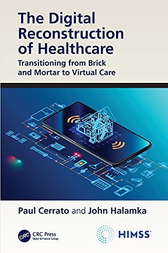 9780367555979: The Digital Reconstruction of Healthcare: Transitioning from Brick and Mortar to Virtual Care (HIMSS Book Series)