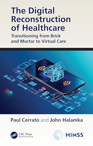 Stock image for The Digital Reconstruction of Healthcare: Transitioning from Brick and Mortar to Virtual Care for sale by Blackwell's