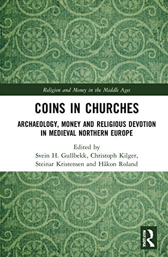 Imagen de archivo de Coins in Churches: Archaeology, Money and Religious Devotion in Medieval Northern Europe (Religion and Money in the Middle Ages) a la venta por Chiron Media