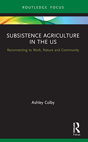 Stock image for Subsistence Agriculture in the US: Reconnecting to Work, Nature and Community for sale by Blackwell's