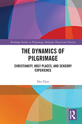 Beispielbild fr The Dynamics of Pilgrimage: Christianity, Holy Places, and Sensory Experience zum Verkauf von Blackwell's