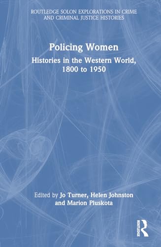 9780367558192: Policing Women (Routledge SOLON Explorations in Crime and Criminal Justice Histories)