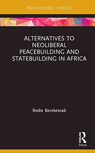Beispielbild fr Alternatives to Neoliberal Peacebuilding and Statebuilding in Africa zum Verkauf von Blackwell's