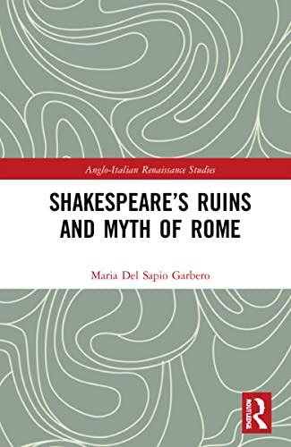 Stock image for Shakespeares Ruins and Myth of Rome (Anglo-Italian Renaissance Studies) for sale by Chiron Media