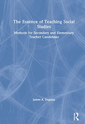 Imagen de archivo de The Essence of Teaching Social Studies: Methods for Secondary and Elementary Teacher Candidates a la venta por Chiron Media