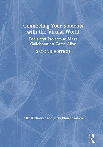 Beispielbild fr Connecting Your Students with the Virtual World: Tools and Projects to Make Collaboration Come Alive zum Verkauf von Blackwell's