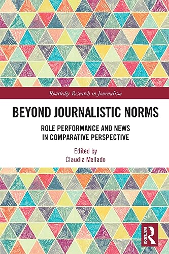 Stock image for Beyond Journalistic Norms: Role Performance and News in Comparative Perspective (Routledge Research in Journalism) for sale by WorldofBooks