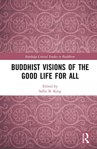 Stock image for Buddhist Visions of the Good Life for All (Routledge Critical Studies in Buddhism) for sale by Chiron Media