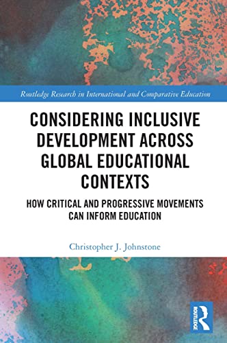 Beispielbild fr Considering Inclusive Development across Global Educational Contexts: How Critical and Progressive Movements can Inform Education zum Verkauf von Blackwell's