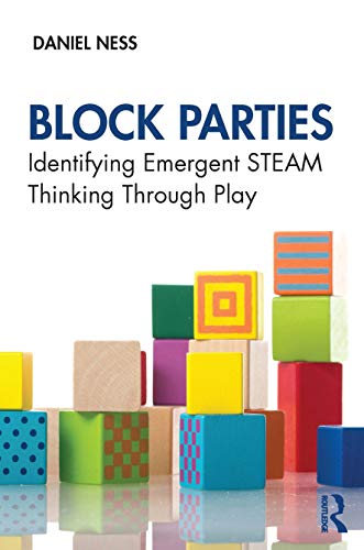 9780367562557: Block Parties: Identifying Emergent STEAM Thinking Through Play