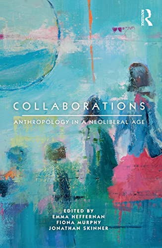Stock image for Collaborations: Anthropology in a Neoliberal Age for sale by About Books