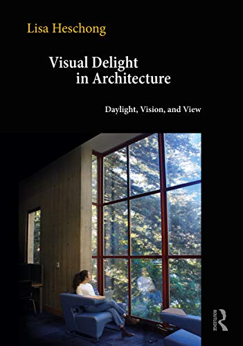 Beispielbild fr Visual Delight in Architecture: Daylight, Vision, and View zum Verkauf von Chiron Media
