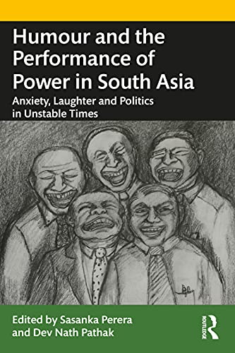 9780367564018: Humour and the Performance of Power in South Asia: Anxiety, Laughter and Politics in Unstable Times