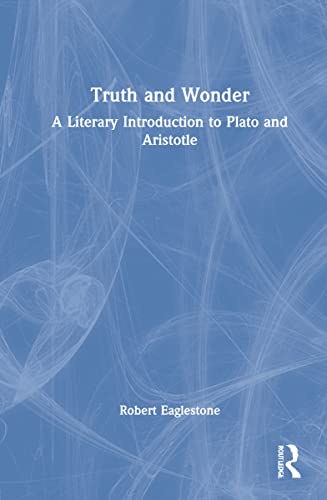 9780367564728: Truth and Wonder: A Literary Introduction to Plato and Aristotle