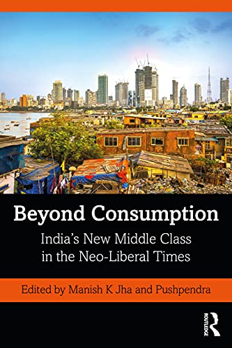 Beispielbild fr Beyond Consumption: India's New Middle Class in the Neo-Liberal Times zum Verkauf von Blackwell's