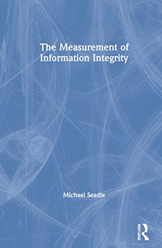 9780367565732: The Measurement of Information Integrity: An Information Science Perspective
