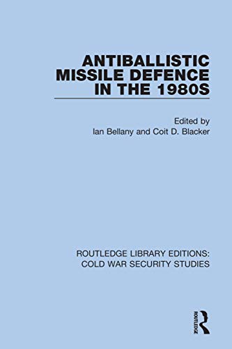 9780367565893: Antiballistic Missile Defence in the 1980s (Routledge Library Editions: Cold War Security Studies)