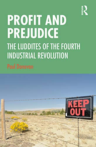 Imagen de archivo de Profit and Prejudice: The Luddites of the Fourth Industrial Revolution a la venta por WorldofBooks