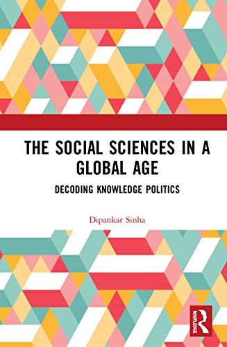 Beispielbild fr The Social Sciences in a Global Age: Decoding Knowledge Politics zum Verkauf von Blackwell's