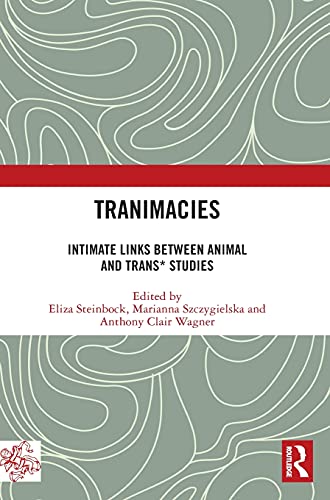 Stock image for Tranimacies: Intimate Links Between Animal and Trans* Studies for sale by Chiron Media