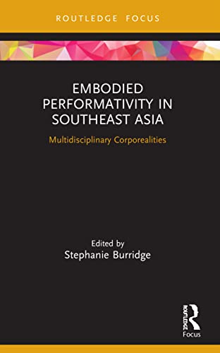 Imagen de archivo de Embodied Performativity in Southeast Asia: Multidisciplinary Corporealities a la venta por Blackwell's