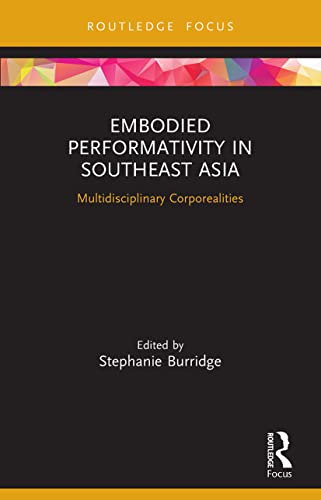 Stock image for Embodied Performativity in Southeast Asia: Multidisciplinary Corporealities for sale by Blackwell's