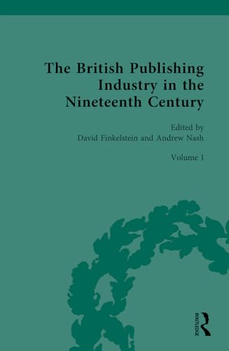 Beispielbild fr The British Publishing Industry in the Nineteenth Century. Volume I The Structure of the Industry zum Verkauf von Blackwell's