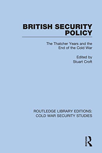 Stock image for British Security Policy: The Thatcher Years and the End of the Cold War for sale by Blackwell's