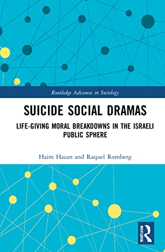 Imagen de archivo de Suicide Social Dramas: Life-Giving Moral Breakdowns in the Israeli Public Sphere (Routledge Advances in Sociology) a la venta por Chiron Media