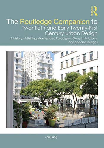 Stock image for The Routledge Companion to Twentieth and Early Twenty-First Century Urban Design: A History of Shifting Manifestoes, Paradigms, Generic Solutions, and Specific Designs (Routledge Companions) for sale by Reuseabook