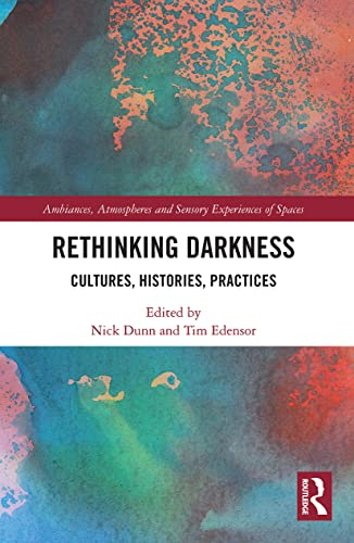 Stock image for Rethinking Darkness (Ambiances, Atmospheres and Sensory Experiences of Spaces) for sale by GF Books, Inc.