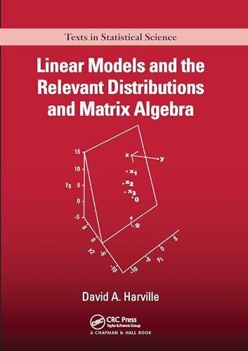 9780367572037: Linear Models and the Relevant Distributions and Matrix Algebra (Chapman & Hall/CRC Texts in Statistical Science)