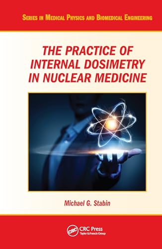 Beispielbild fr The Practice of Internal Dosimetry in Nuclear Medicine zum Verkauf von Blackwell's