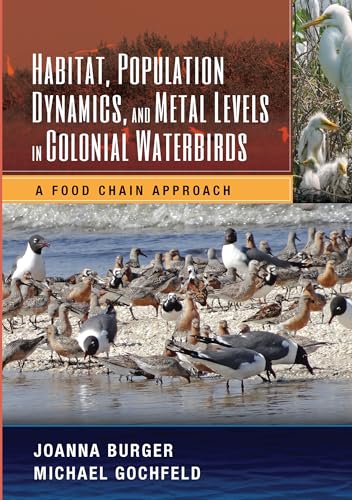 Stock image for Habitat, Population Dynamics, and Metal Levels in Colonial Waterbirds: A Food Chain Approach for sale by Revaluation Books