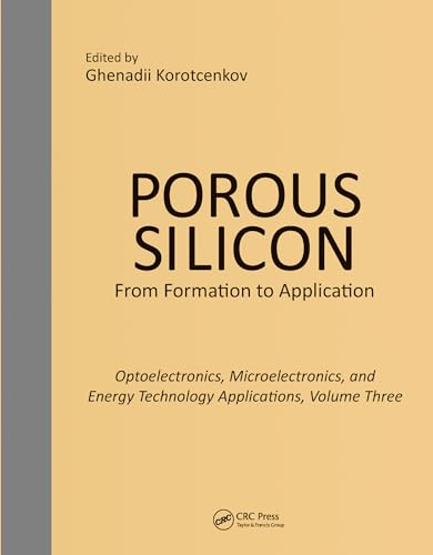 Imagen de archivo de Porous Silicon From Formation to Applications Optoelectronics, Microelectronics, and Energy Technology Applications, Volume Three a la venta por PBShop.store US