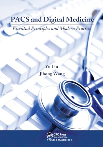 9780367577100: PACS and Digital Medicine: Essential Principles and Modern Practice