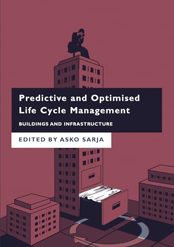 9780367577858: Predictive and Optimised Life Cycle Management: Buildings and Infrastructure