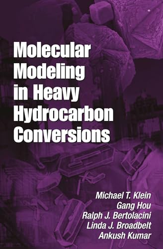 Stock image for Molecular Modeling in Heavy Hydrocarbon Conversions (Chemical Industries) for sale by Book Deals