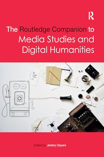 

The Routledge Companion to Media Studies and Digital Humanities (Routledge Media and Cultural Studies Companions)
