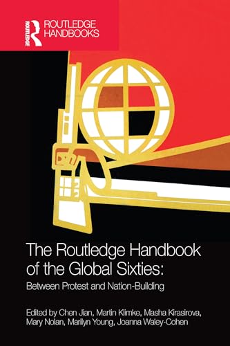 9780367580872: The Routledge Handbook of the Global Sixties: Between Protest and Nation-Building