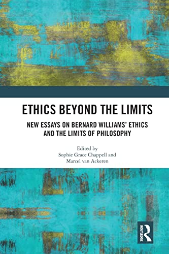 9780367582098: Ethics Beyond the Limits: New Essays on Bernard Williams' Ethics and the Limits of Philosophy