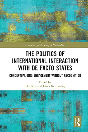 Beispielbild fr The Politics of International Interaction With De Facto States zum Verkauf von Blackwell's