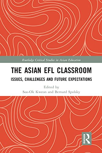 Stock image for The Asian EFL Classroom: Issues, Challenges and Future Expectations (Routledge Critical Studies in Asian Education) for sale by GF Books, Inc.