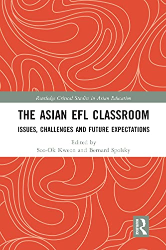 9780367583439: The Asian EFL Classroom: Issues, Challenges and Future Expectations (Routledge Critical Studies in Asian Education)