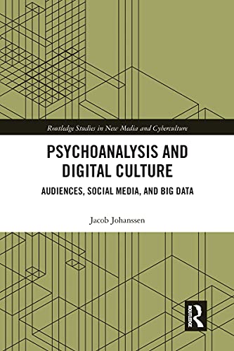 Beispielbild fr Psychoanalysis and Digital Culture: Audiences, Social Media, and Big Data (Routledge Studies in New Media and Cyberculture) zum Verkauf von AwesomeBooks