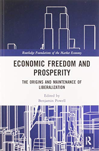 9780367584702: Economic Freedom and Prosperity: The Origins and Maintenance of Liberalization (Routledge Foundations of the Market Economy)