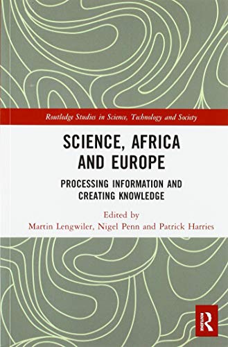 Beispielbild fr Science, Africa and Europe: Processing Information and Creating Knowledge (Routledge Studies in Science, Technology and Society) zum Verkauf von Red's Corner LLC